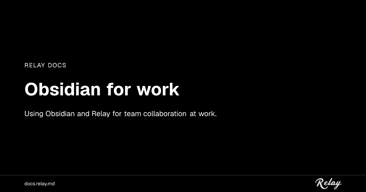Obsidian for work — Relay Docs